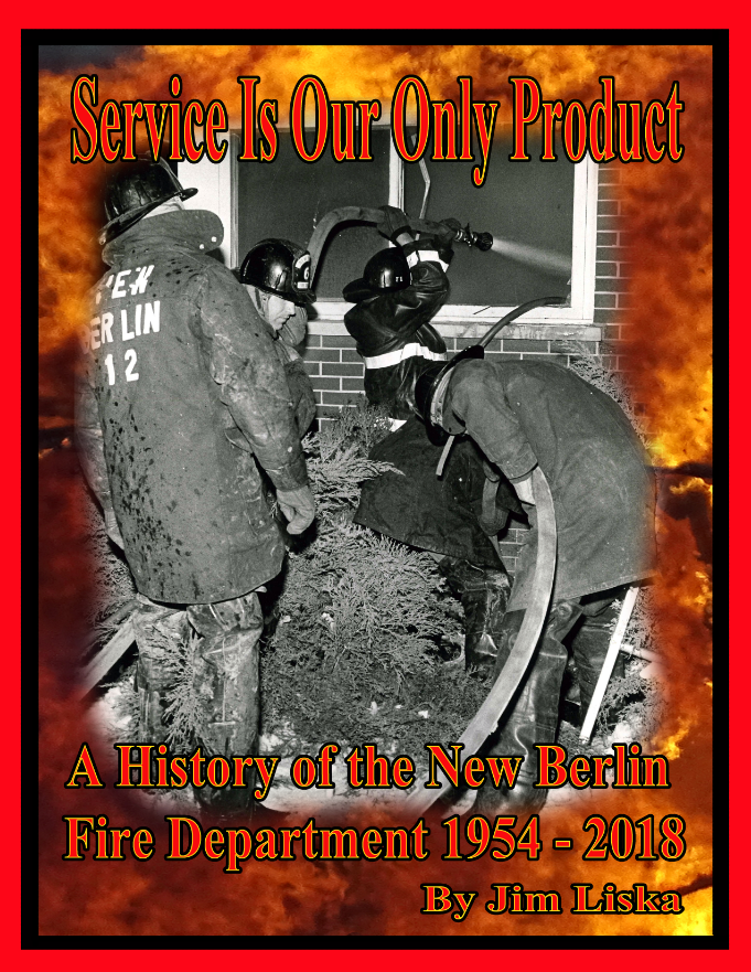 Service Is Our Only Product - A History of the New Berlin Fire Department